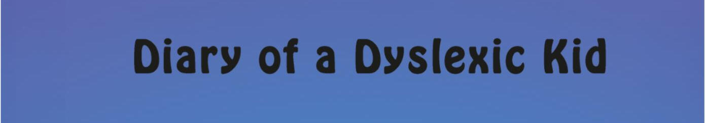 Diary of a Dyslexic Kid Diary of a Dyslexic Kid is a fictional book written for elementary-aged children and their parents about the struggles and successes of going to school with dyslexia.